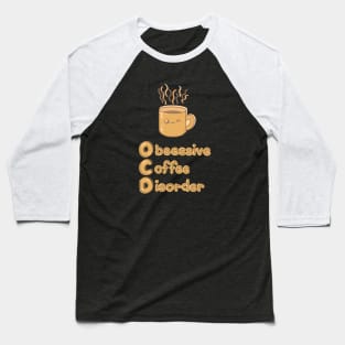 OCD (Obsessive Coffee Disorder) Cute Logo Design - Caramel Coffee Baseball T-Shirt